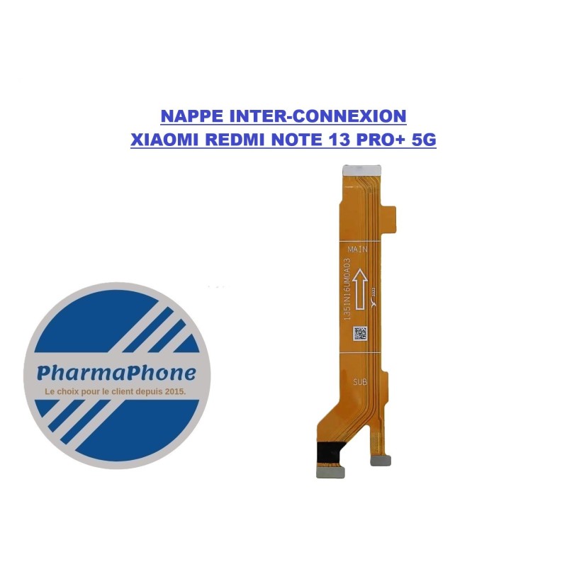 NAPPE INTER-CONNEXION XIAOMI REDMI NOTE 13 PRO+ 5G CHEZ PHARMAPHONE
