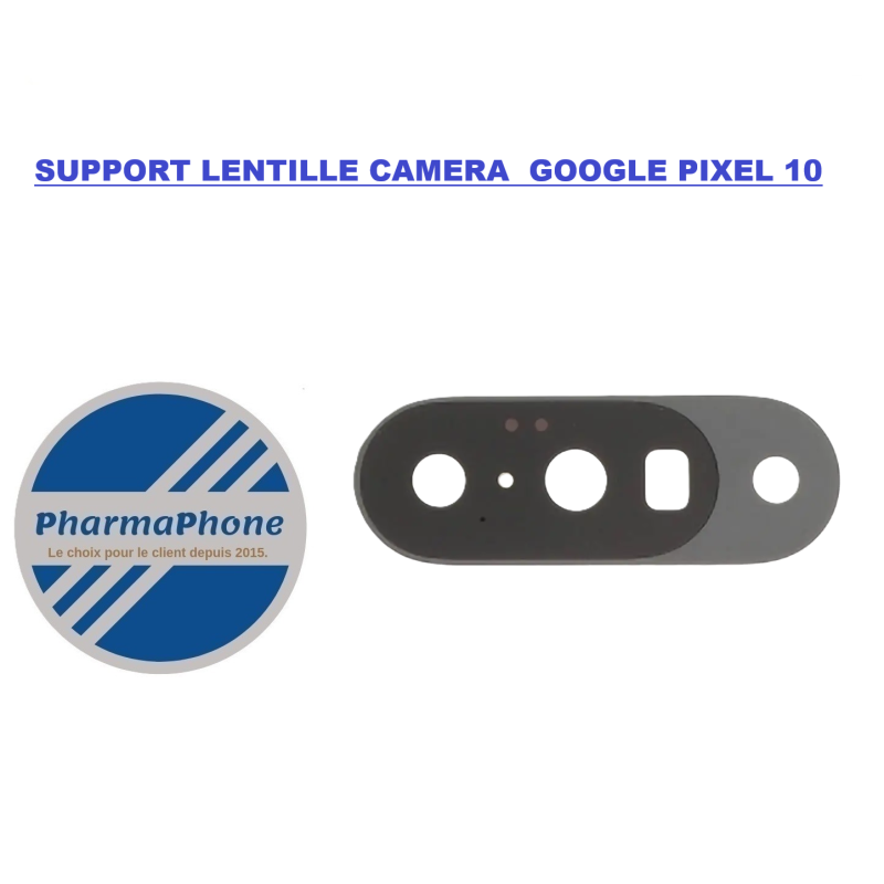 SUPPORT LENTILLE CAMERA  GOOGLE PIXEL 10   MARTINIQUE GUADELOUPE GUYANE