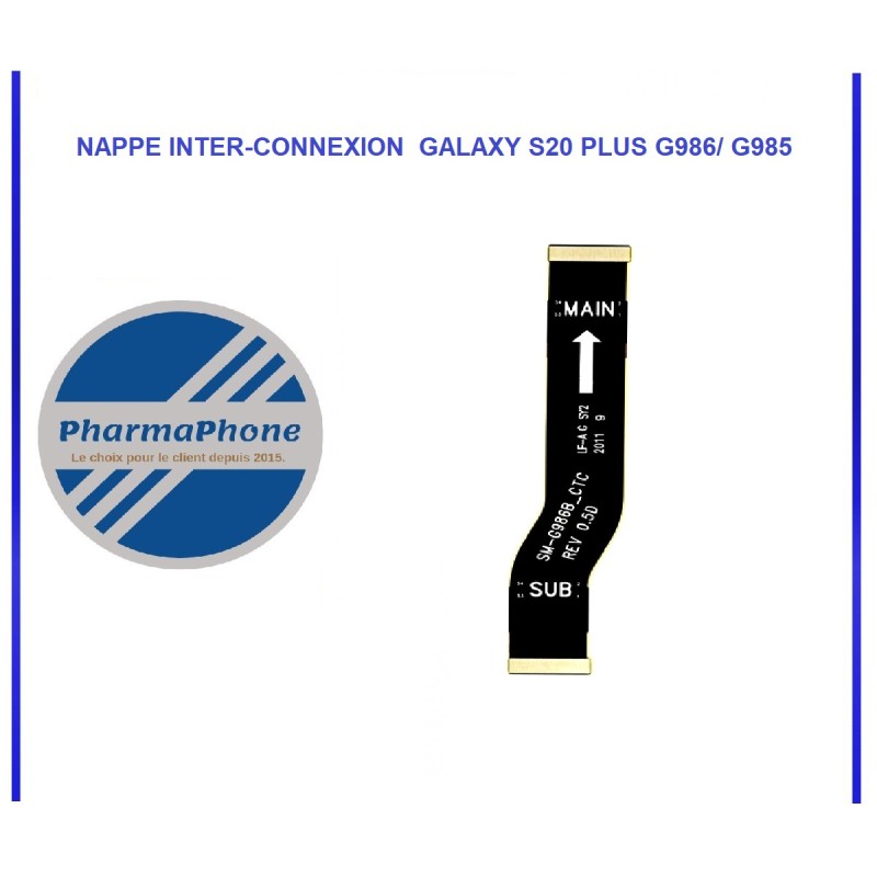 NAPPE INTER-CONNEXION GALAXY S20 PLUS G986/ G985 - EMPLACEMENT: Z2-R15-E9 NAPPE INTER-CONNEXION GALAXY S20 PLUS G986/ G985 - EMPLACEMENT: Z2-R15-E9