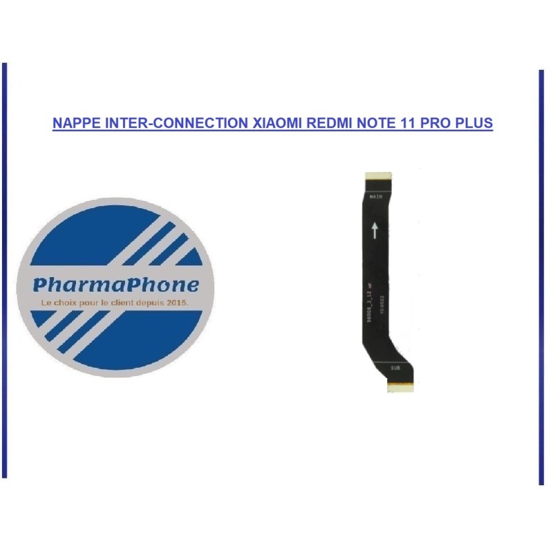 NAPPE INTER-CONNECTION XIAOMI REDMI NOTE 11 PRO PLUS - EMPLACEMENT: Z2 - R15 - E12