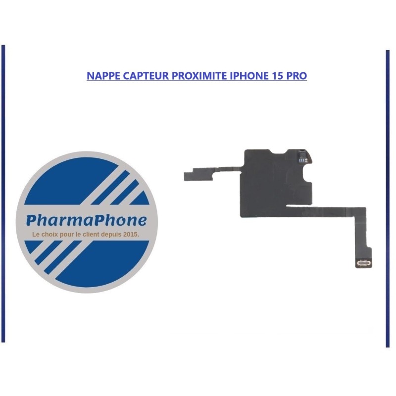 NAPPE CAPTEUR PROXIMITE IPHONE 15 PRO - EMPLACEMENT:
