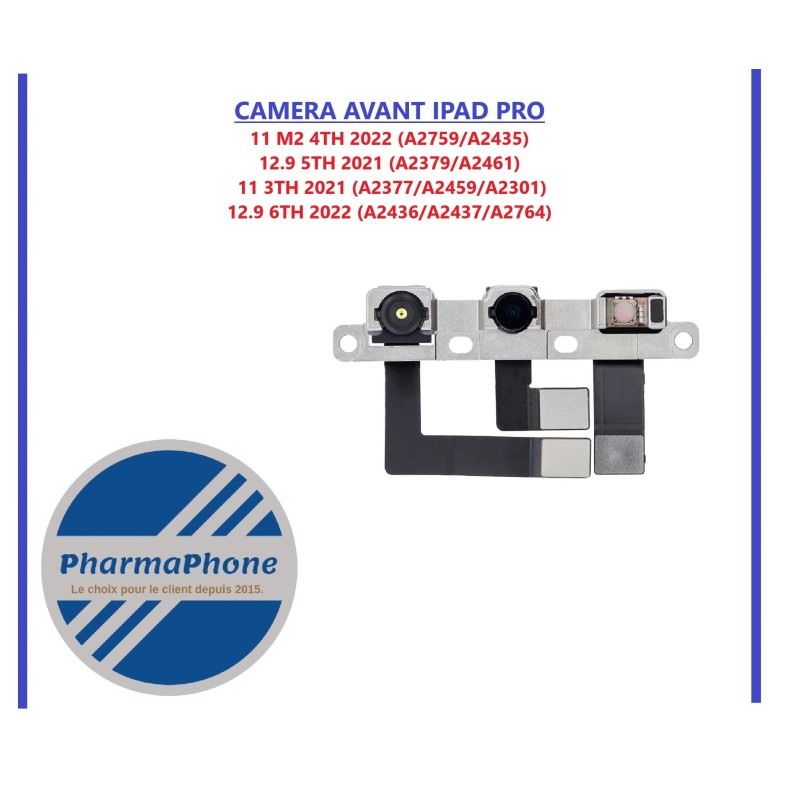CAMERA AVANT  IPAD PRO 11 M2 4TH 2022 / 12.9 5TH 2021 / 11 3TH 2021 / 12.9 6TH 2022
