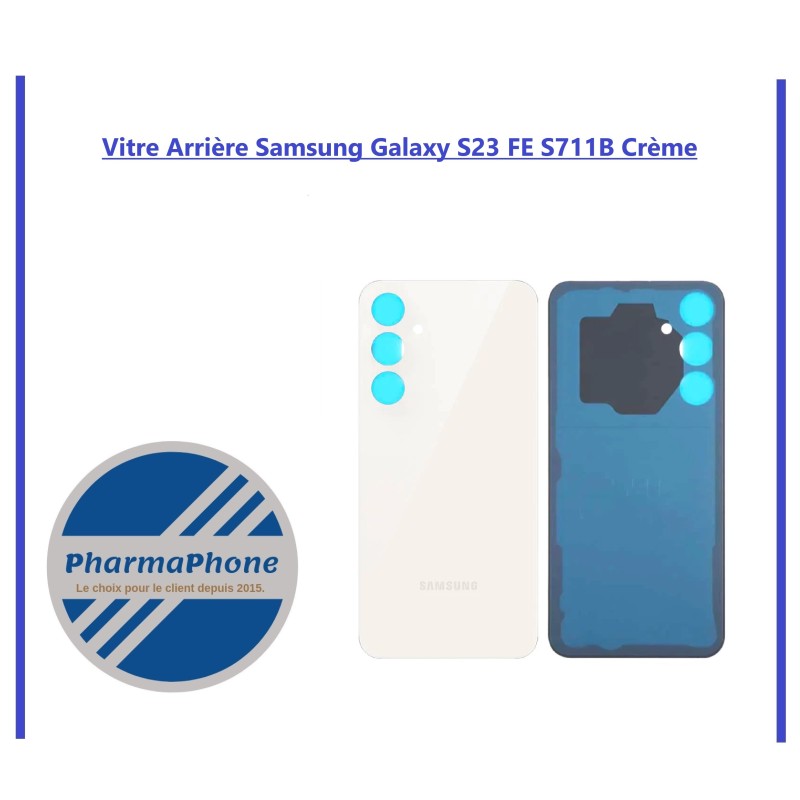 Vitre Arrière Samsung Galaxy S23 FE S711B Crème