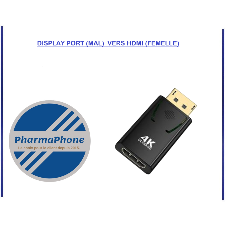 DISPLAY PORT (MAL)  VERS HDMI (FEMELLE)  - DISPONIBLE MARTINQUE