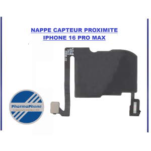 ACHETER NAPPE CAPTEUR PROXIMITE IPHONE 16 PRO MAX  PHARMAPHONE
