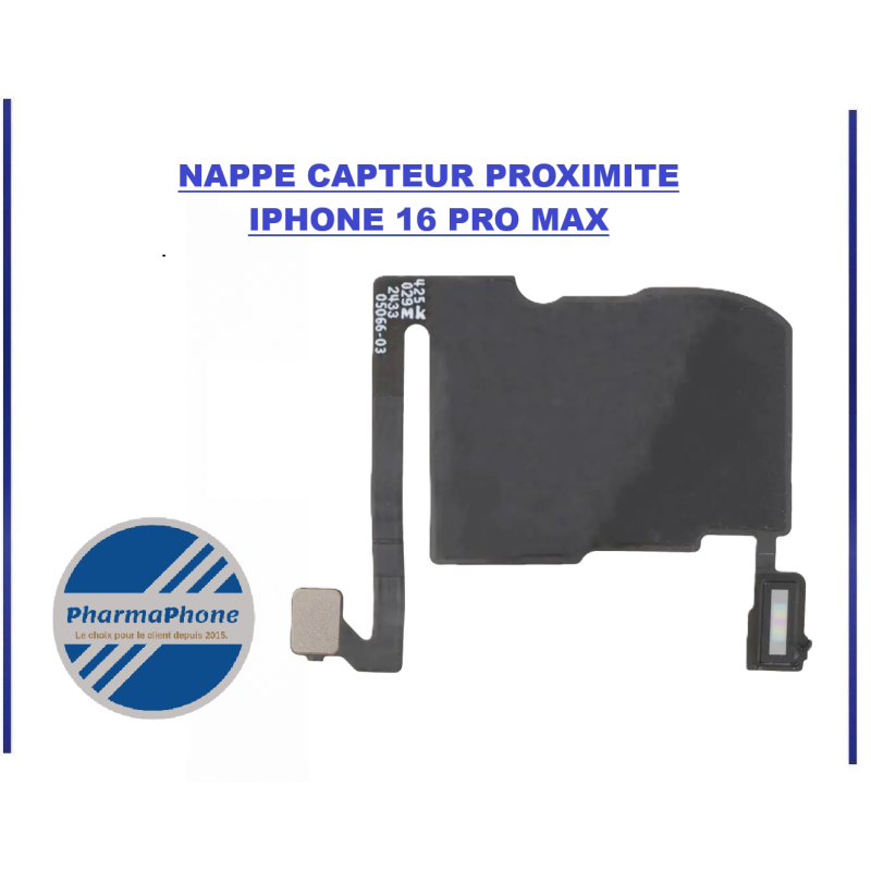 ACHETER NAPPE CAPTEUR PROXIMITE IPHONE 16 PRO MAX  PHARMAPHONE