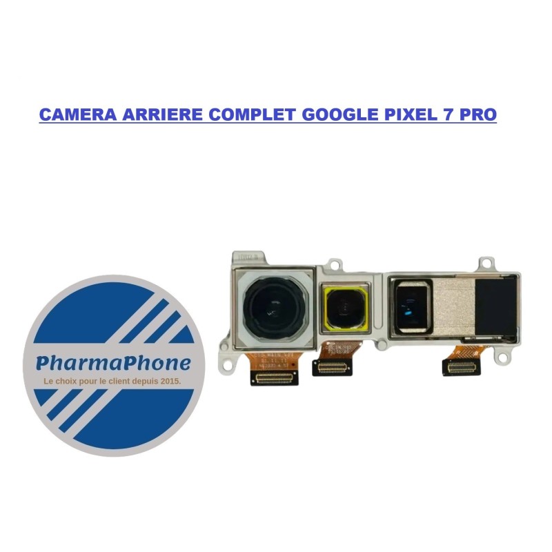 CAMERA ARRIERE COMPLET GOOGLE PIXEL 7 PRO - EMPLACEMENT:  Z02 - R17 - B08