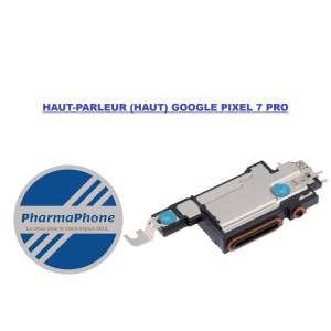 HAUT-PARLEUR (HAUT) GOOGLE PIXEL 7 PRO - EMPLACEMENT: Z02 - R17 - B08