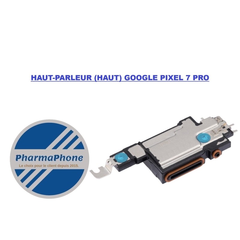 HAUT-PARLEUR (HAUT) GOOGLE PIXEL 7 PRO - EMPLACEMENT: Z02 - R17 - B08