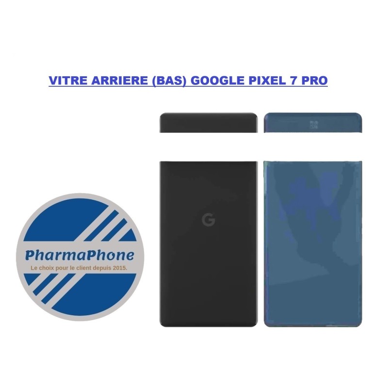 VITRE ARRIERE (BAS) GOOGLE PIXEL 7 PRO - EMPLACEMENT: Z02-R17-B08